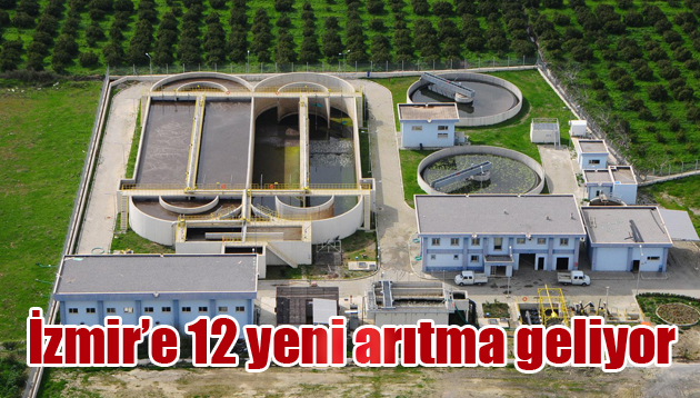 İzmir’e 12 yeni arıtma geliyor