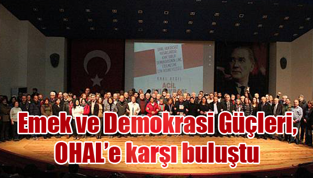 Emek ve Demokrasi Güçleri, OHAL’e karşı buluştu