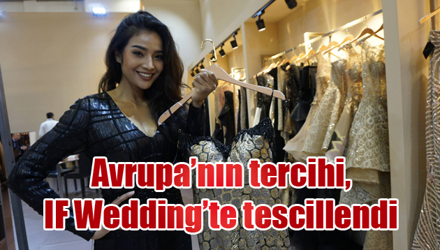 Avrupa’nın tercihi, IF Wedding’te tescillendi