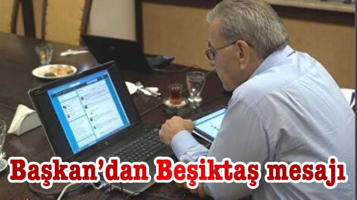 Başkan’dan Beşiktaş mesajı
