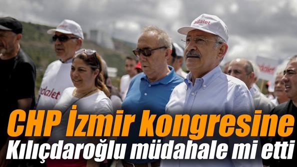 Kılıçdaroğlu İzmir Kongresi’ne Müdahale mi Etti?