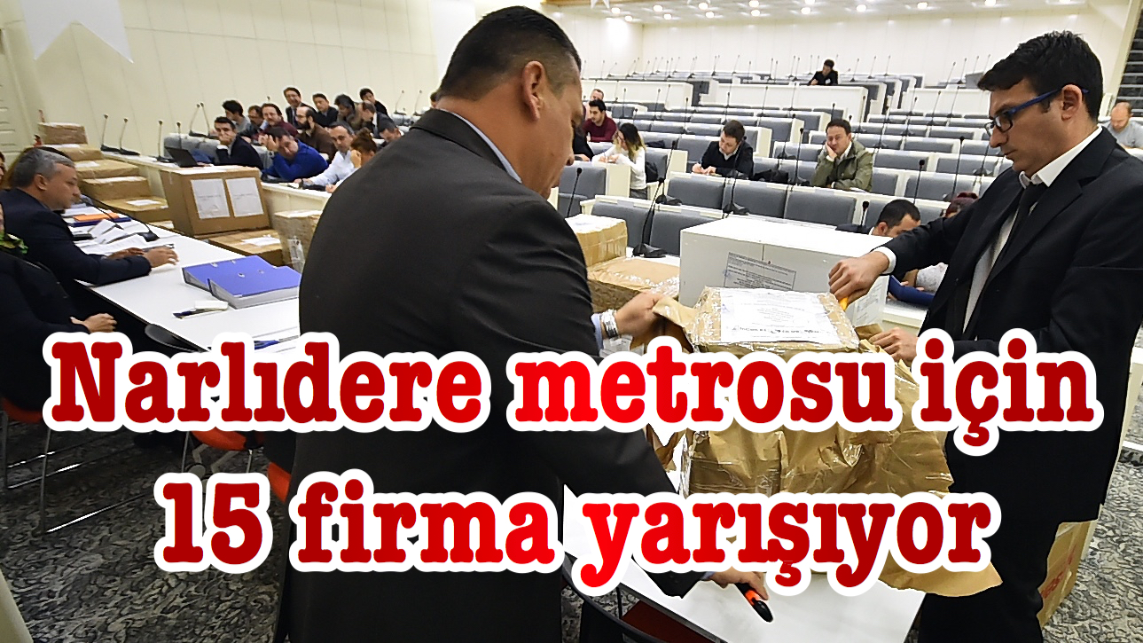 Narlıdere metrosu için 15 firma yarışıyor