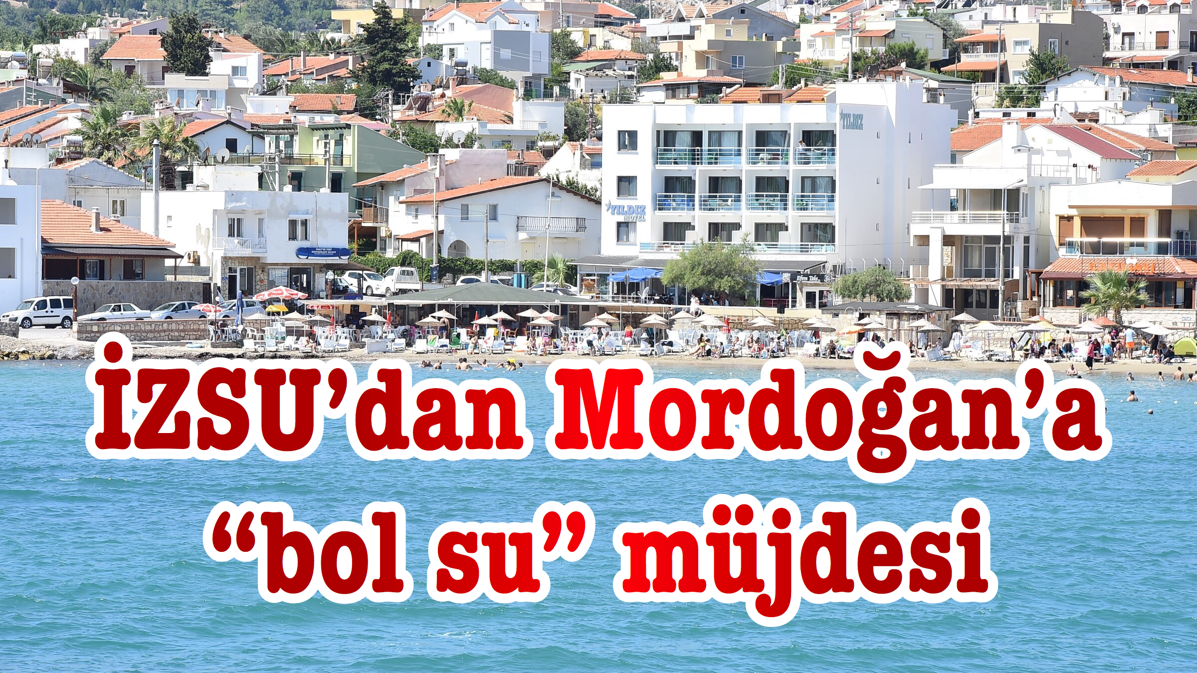 İZSU’dan Mordoğan’a “bol su” müjdesi