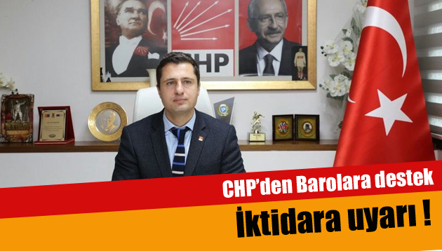 CHP’den Barolara destek; iktidara uyarı