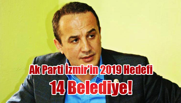 Ak Parti İzmir’in 2019 Hedefi 14 Belediye!