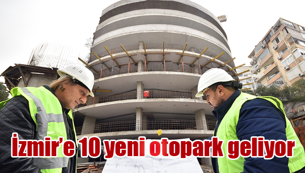 İzmir’e 10 yeni otopark geliyor