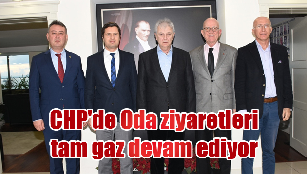 CHP’de Oda ziyaretleri tam gaz devam ediyor