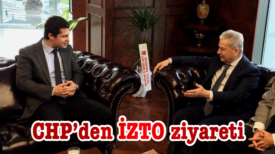 CHP’den İZTO ziyareti