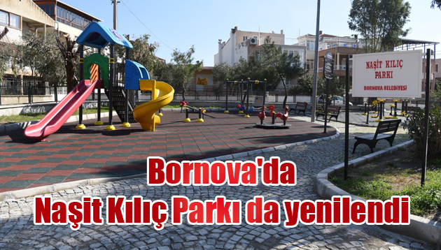 Bornova’da Naşit Kılıç Parkı da yenilendi