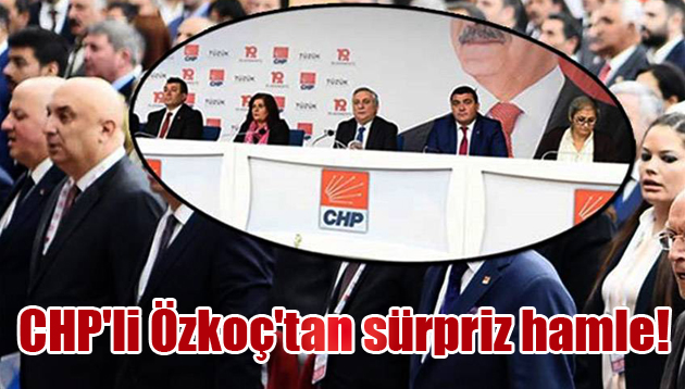 CHP’li Özkoç’tan sürpriz hamle!