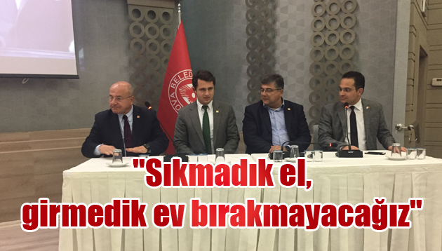 “Sıkmadık el, girmedik ev bırakmayacağız”