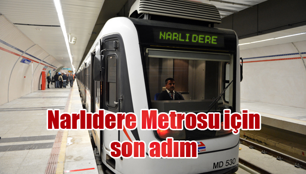 Narlıdere Metrosu için son adım