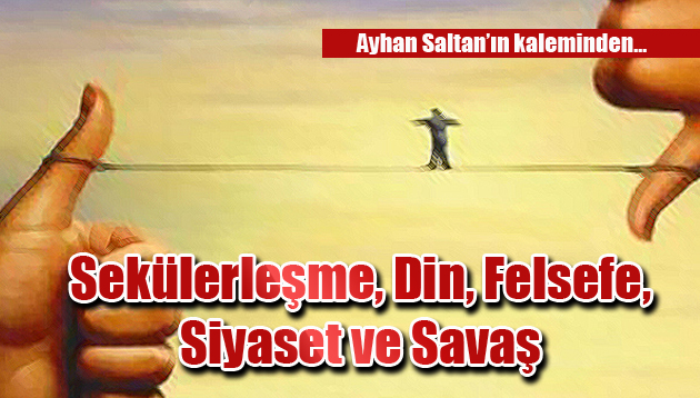 Sekülerleşme, Din, Felsefe, Siyaset ve Savaş