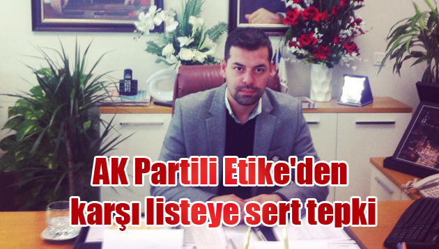 AK Partili Etike’den karşı listeye sert tepki