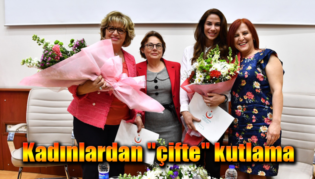 Kadınlardan “çifte” kutlama