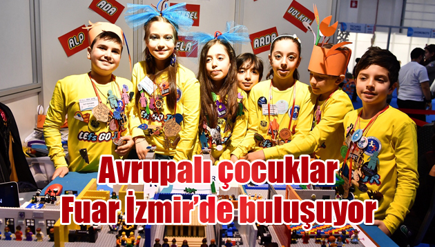 Avrupalı çocuklar Fuar İzmir’de buluşuyor