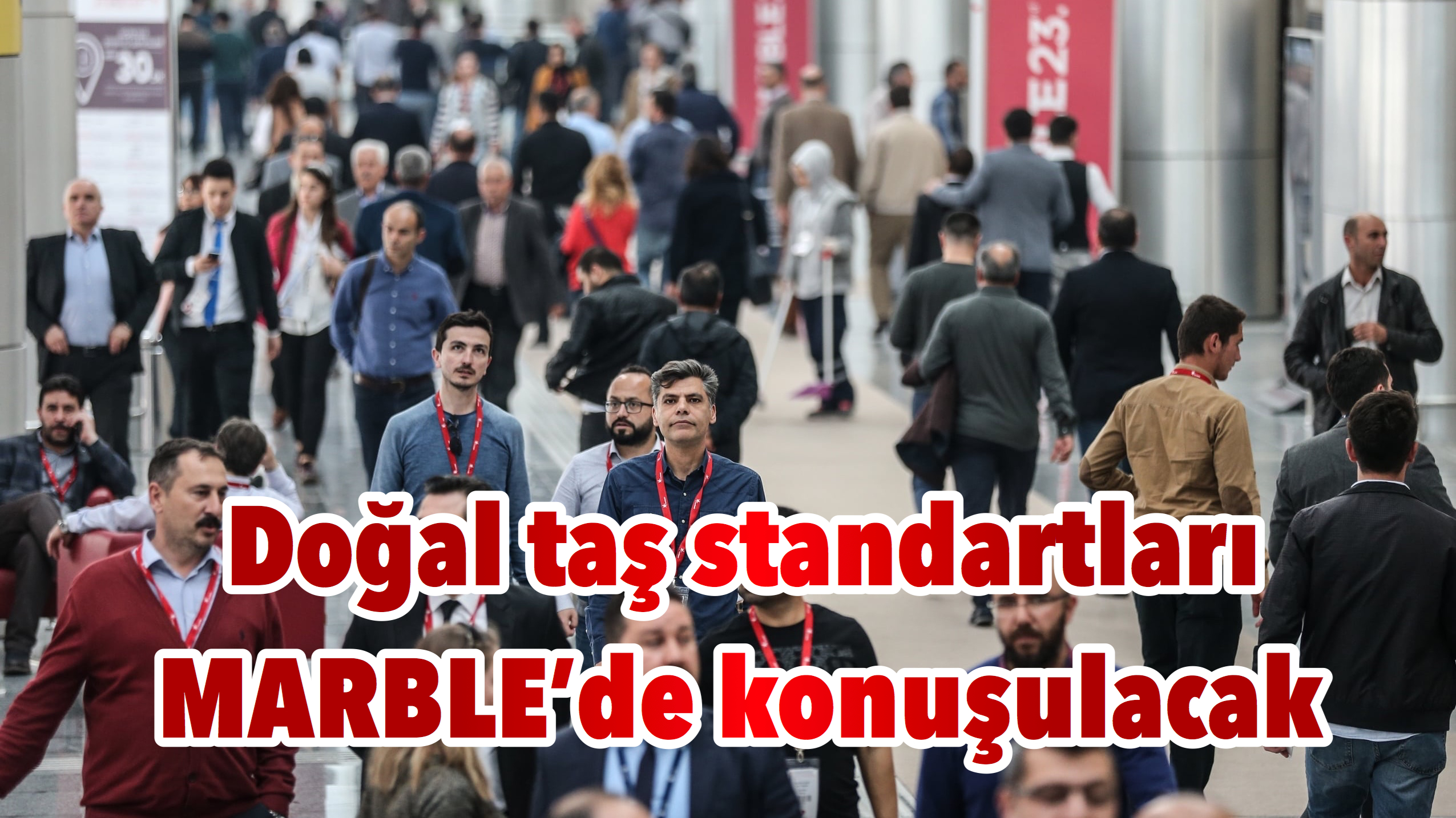 Doğal taş standartları MARBLE’de konuşulacak