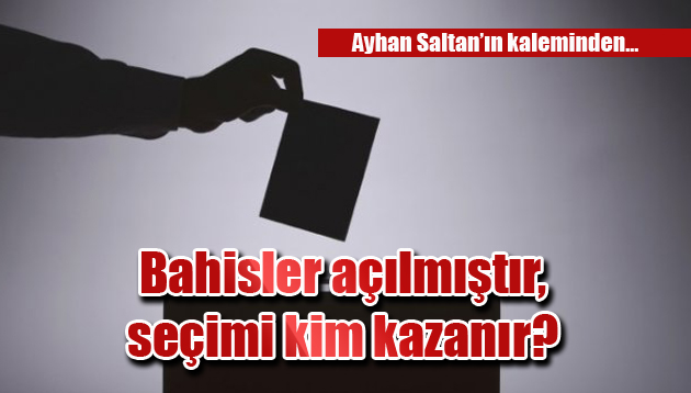 Bahisler açılmıştır, seçimi kim kazanır?