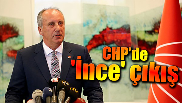 CHP’de ‘İnce’ çıkış