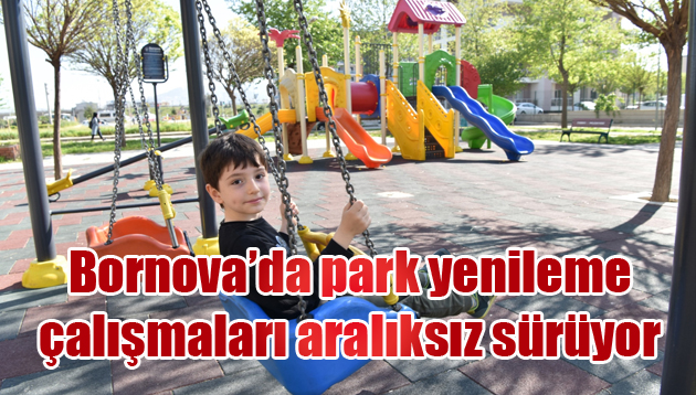 Bornova’da park yenileme çalışmaları aralıksız sürüyor