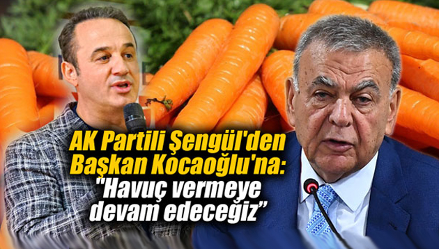 AK Partili Şengül’den Başkan Kocaoğlu’na: “Havuç vermeye devam edeceğiz”