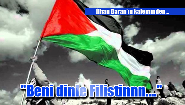 “Beni dinle Filistinnn….”