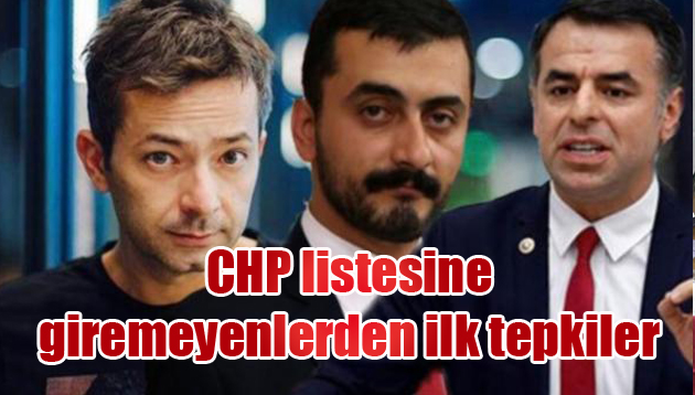 CHP listesine giremeyenlerden ilk tepkiler