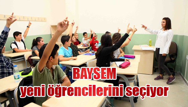 BAYSEM yeni öğrencilerini seçiyor