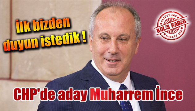 CHP’de aday Muharrem İnce