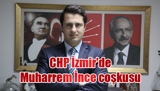 CHP İzmir’de Muharrem İnce coşkusu