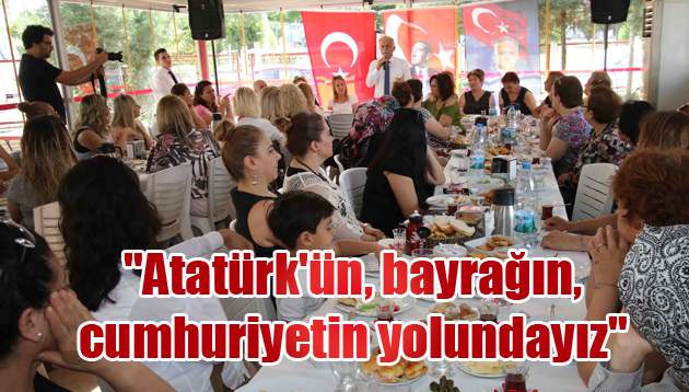 “Atatürk’ün, bayrağın, cumhuriyetin yolundayız”