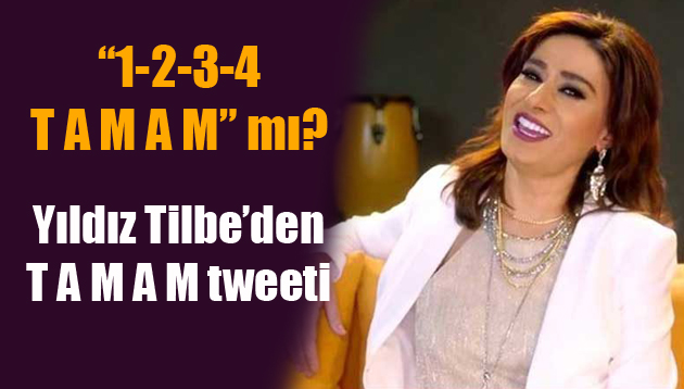 Yıldız Tilbe’den ‘Tamam’ tweeti