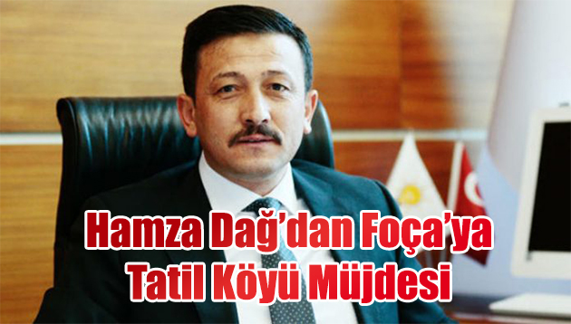 Dağ’dan Foça’ya Müjde