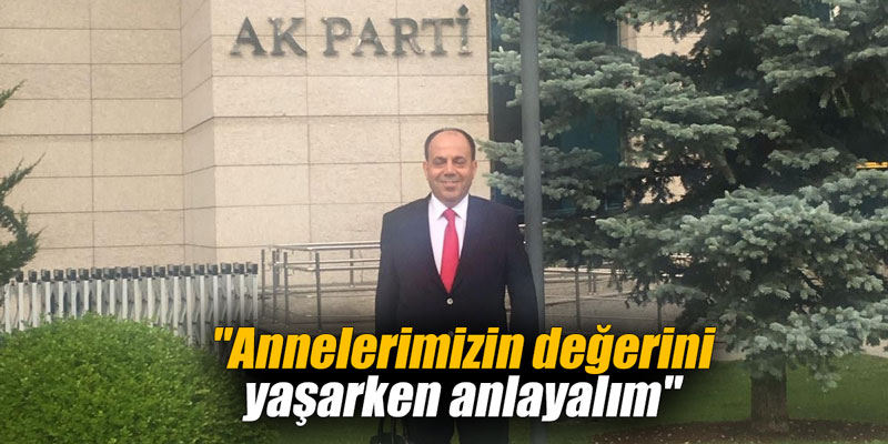 “Annelerimizin değerini yaşarken anlayalım”