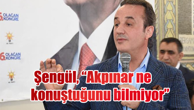 Başkan Akpınar’a: “Ne konuştuğunu bilmiyor”