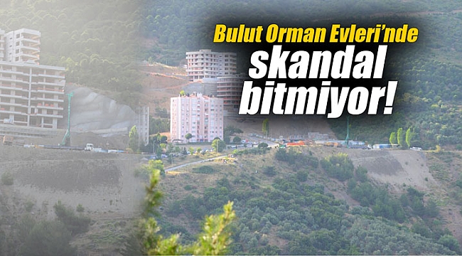 Bulut Orman Evleri’nde skandal bitmiyor!