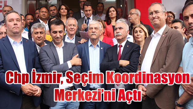 Chp İzmir, Seçim Koordinasyon Merkezi açılışı