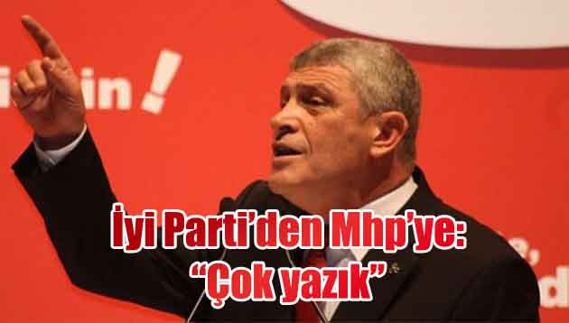 İyi Parti’den Mhp’ye: “Çok yazık”