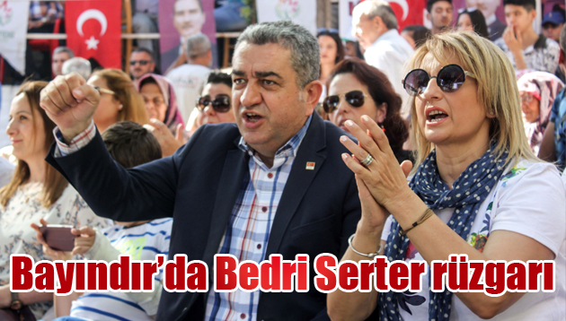 Bayındır’da Bedri Serter rüzgarı