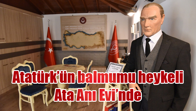 Atatürk’ün balmumu heykeli Ata Anı Evi’nde