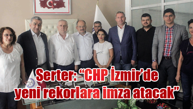 Serter: “CHP İzmir’de yeni rekorlara imza atacak”