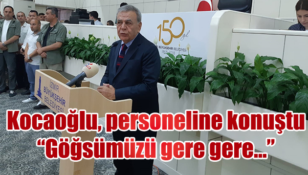 Kocaoğlu, “Göğsümüzü gere gere…”