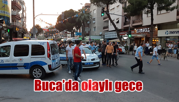 Buca’da olaylı gece