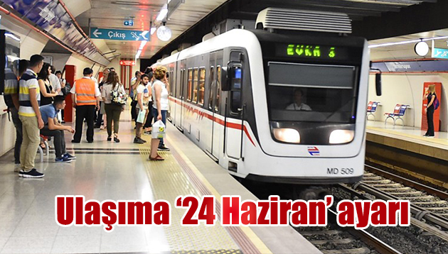 Ulaşıma ’24 Haziran’ ayarı