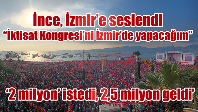 İnce,  ‘2 milyon’ dedi, ‘2,5 milyon’ İzmirli geldi