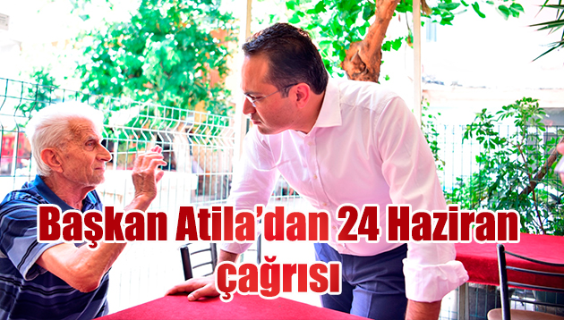 Başkan Atila’dan 21 Haziran çağrısı