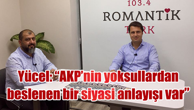 “AKP’nin yoksul kesimden beslenen bir siyaset anlayışı var”