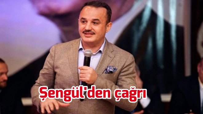 Şengül’den çağrı