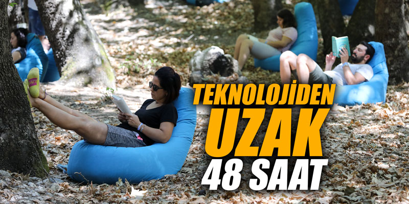 TEKNOLOJİDEN UZAK 48 SAAT