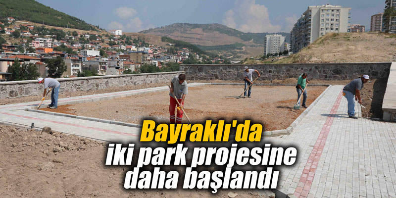 Bayraklı’da iki park projesine daha başlandı